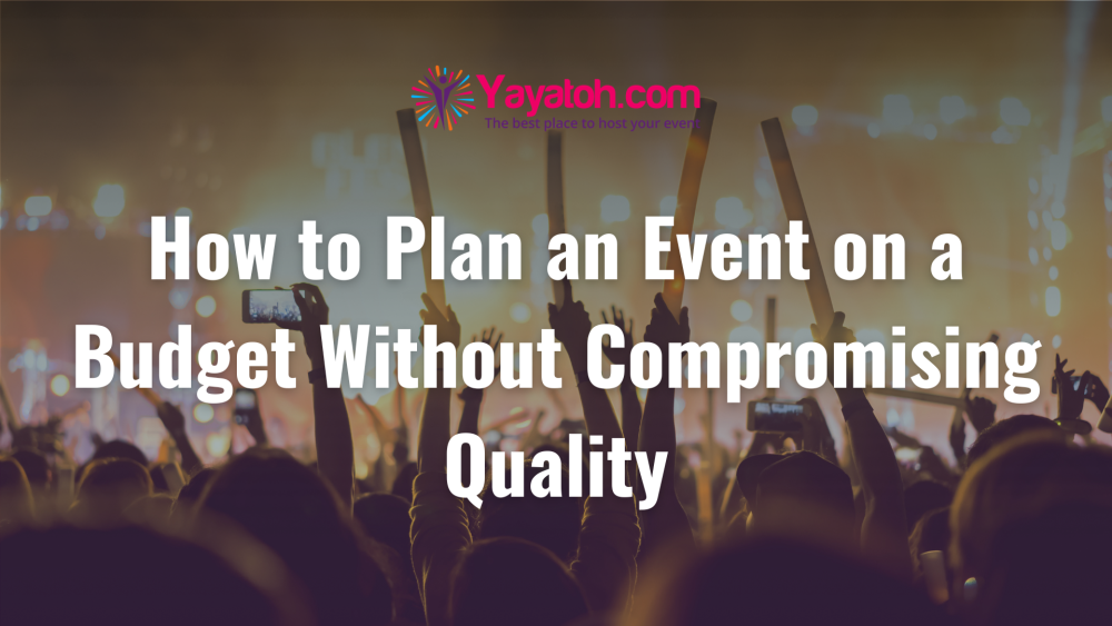How to Plan an Event on a Budget Without Compromising Quality